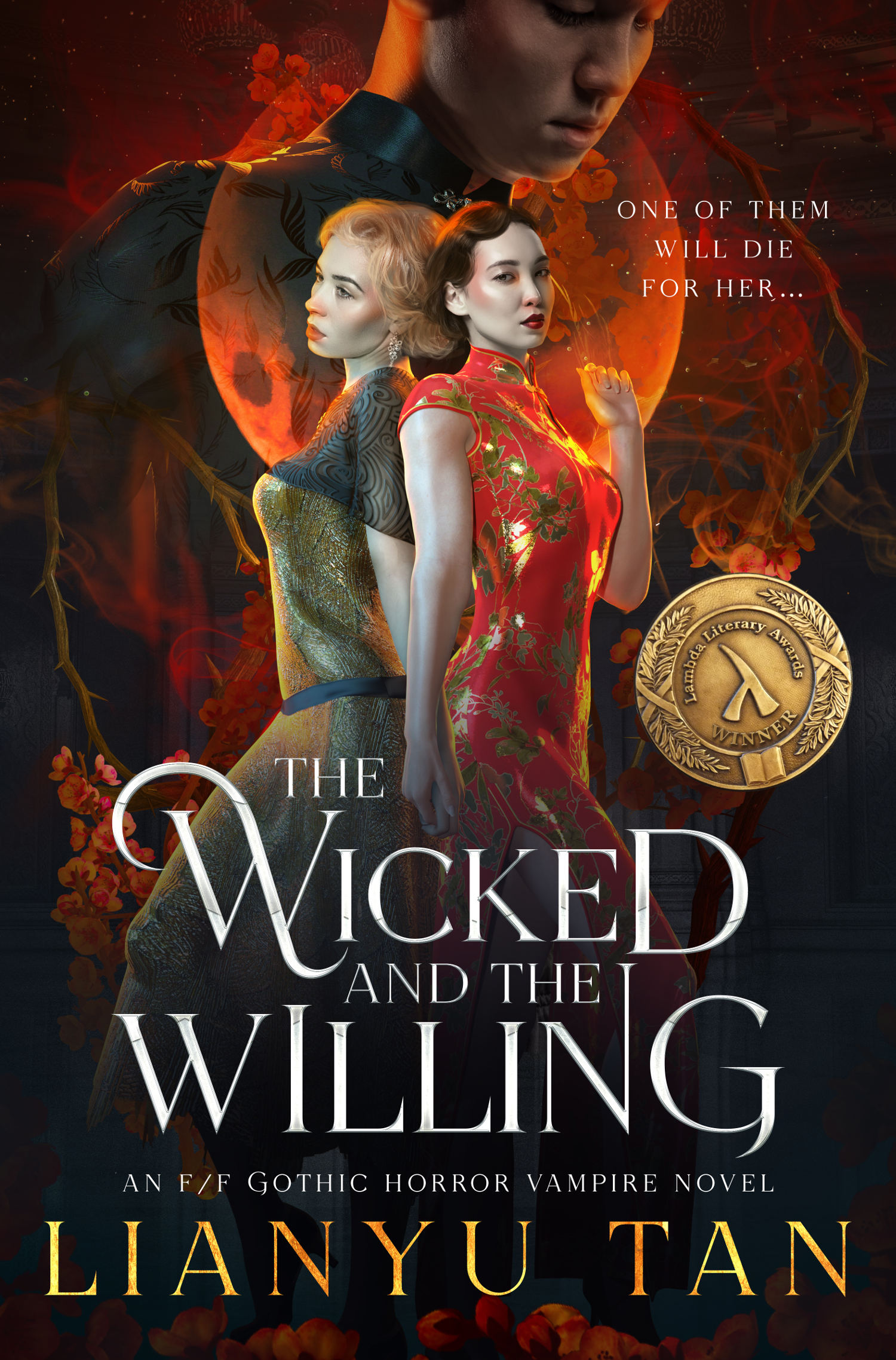 Book cover: The Wicked and the Willing by Lianyu Tan, an F/F gothic horror vampire novel. One of them will die for her... features 2 women holding hands, one Chinese and one white blonde, and a third woman's face in shadow centre. Peach blossoms and thorns line the cover.